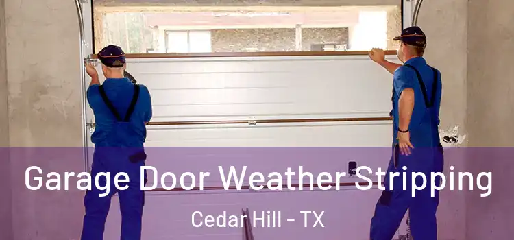  Garage Door Weather Stripping Cedar Hill - TX