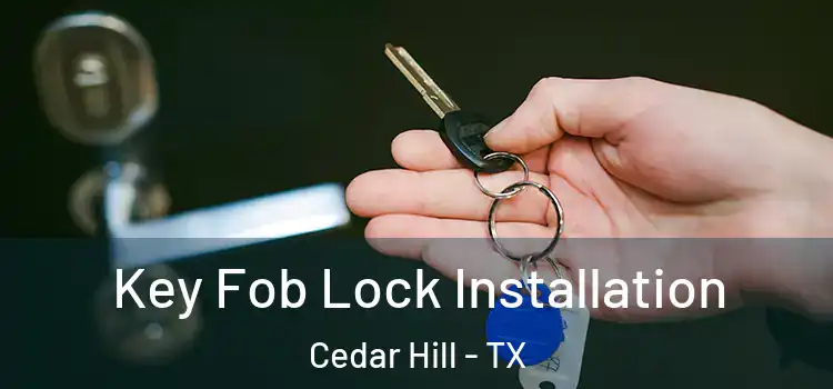 Key Fob Lock Installation Cedar Hill - TX